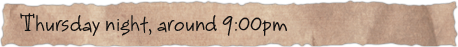 Thursday night, around 9:00pm