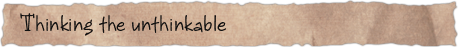 Thinking the unthinkable