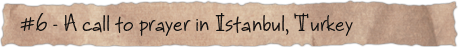 #6 &ndash; A call to prayer in Istanbul, Turkey