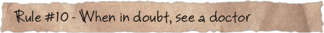 Rule #10 &ndash; When in doubt, see a doctor