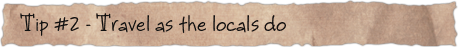 Tip #2 &ndash; Travel as the locals do
