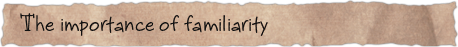 The importance of familiarity