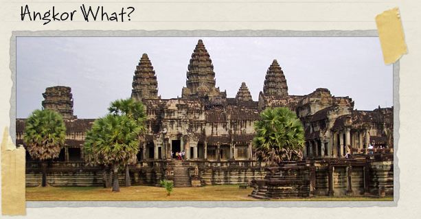 Angkor What?
