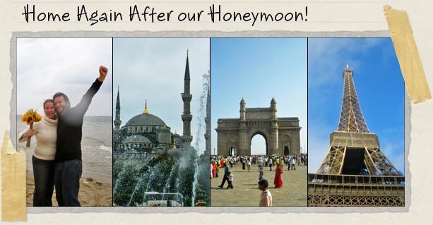 Home Again After our Honeymoon! Home Again After our Honeymoon!