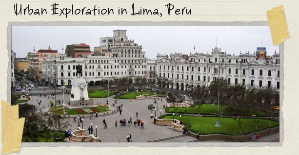 Urban Exploration in Lima, Peru Urban Exploration in Lima, Peru
