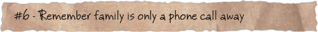 #6 – Remember family is only a phone call away