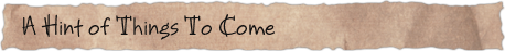 A Hint of Things To Come