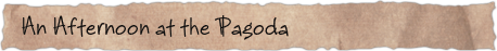 An Afternoon at the Pagoda