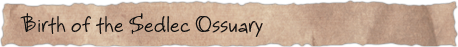 Birth of the Sedlec Ossuary