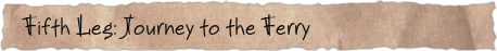 Fifth Leg: Journey to the Ferry