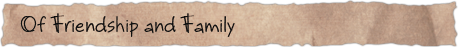 Of Friendship and Family