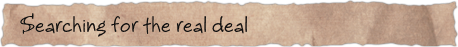 Searching for the real deal