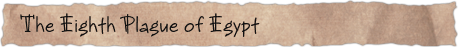 The Eighth Plague of Egypt