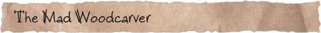 The Mad Woodcarver