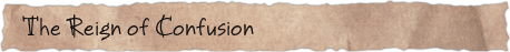 The Reign of Confusion