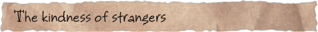 The kindness of strangers