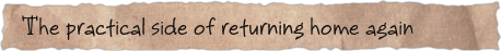 The practical side of returning home again