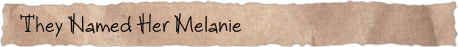 They Named Her Melanie