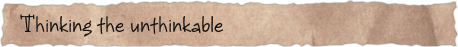 Thinking the unthinkable