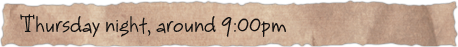 Thursday night, around 9:00pm