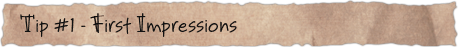 Tip #1 – First Impressions