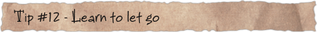 Tip #12 – Learn to let go