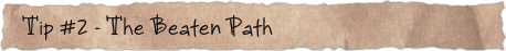Tip #2 – The Beaten Path