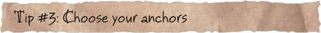 Tip #3: Choose your anchors