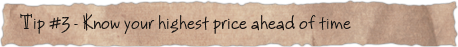 Tip #3 – Know your highest price ahead of time