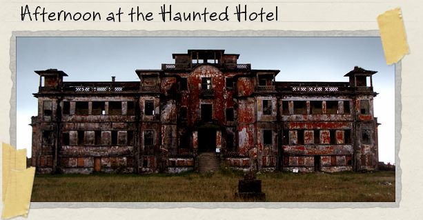 Afternoon at the Haunted Hotel