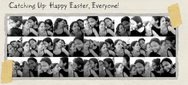 Catching Up: Happy Easter, Everyone!