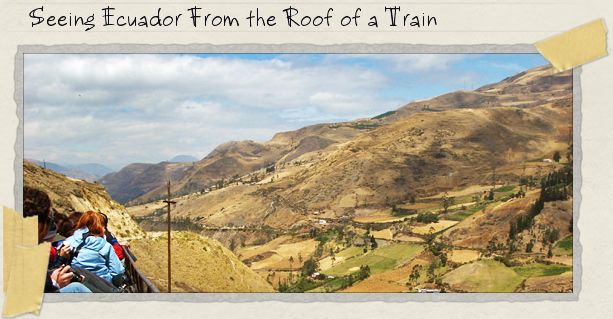 Seeing Ecuador From the Roof of a Train