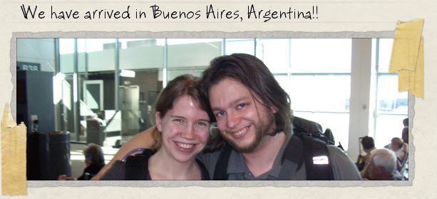 We have arrived in Buenos Aires, Argentina!!